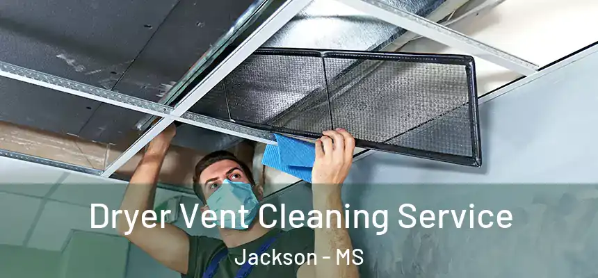  Dryer Vent Cleaning Service Jackson - MS