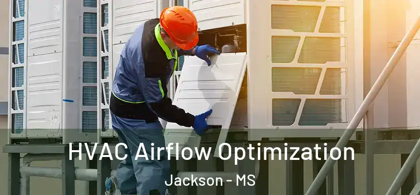  HVAC Airflow Optimization Jackson - MS